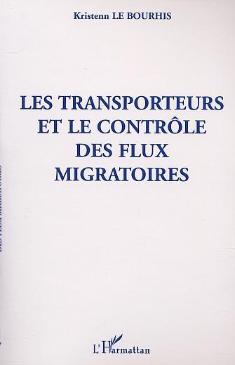 LES TRANSPORTEURS ET LE CONTROLE DES FLUX MIGRATOIRES (9782747511773-front-cover)