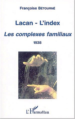 LACAN-L'INDEX, Les complexes familiaux (1938) (9782747528719-front-cover)
