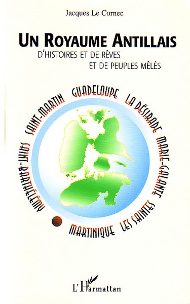 Un royaume antillais, D'histoires et de rêves et de peuples mêlés (9782747585897-front-cover)