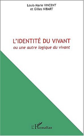 L'IDENTITÉ DU VIVANT ou une autre logique du vivant (9782747526050-front-cover)