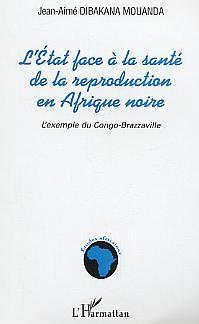 L'Etat face à la santé de la reproduction en Afrique noire, L'exemple du Congo-Brazzaville (9782747558358-front-cover)