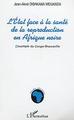 L'Etat face à la santé de la reproduction en Afrique noire, L'exemple du Congo-Brazzaville (9782747558358-front-cover)