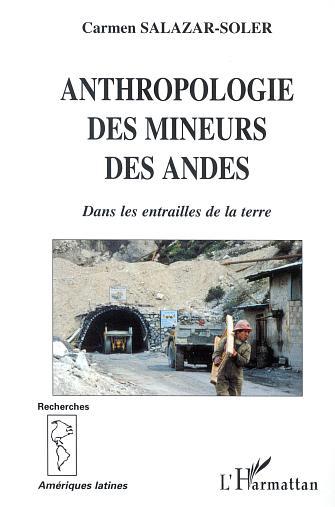 ANTHROPOLOGIE DES MINEURS DES ANDES, Dans les entrailles de la terre (9782747521000-front-cover)