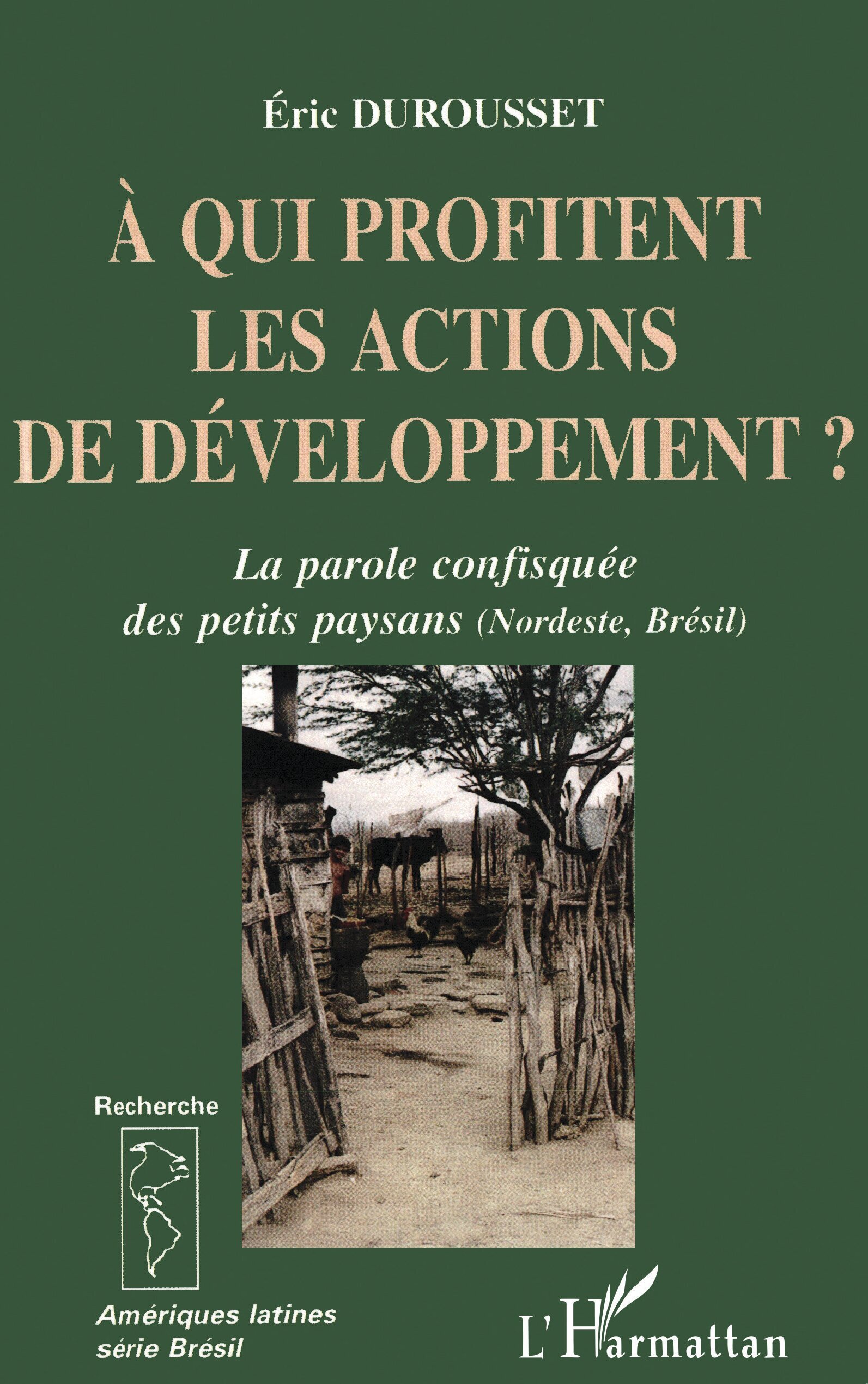 A QUI PROFITENT LES ACTIONS DE DÉVELOPPEMENT ?, La parole confisquée des petits paysans (Nordeste, Brésil) (9782747510196-front-cover)