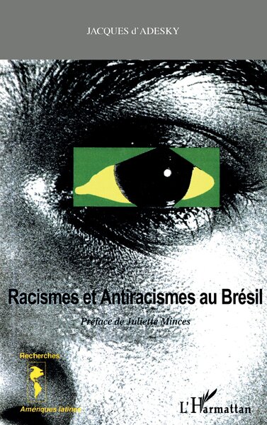 RACISMES ET ANTIRACISMES ET ANTIRACISMES AU BRÉSIL (9782747504362-front-cover)