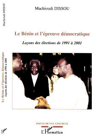 LE BÉNIN ET L'ÉPREUVE DÉMOCRATIQUE, Leçons des élections de 1991 à 2001 (9782747518574-front-cover)