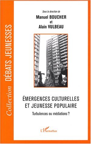 Emergences culturelles et jeunesse populaire, Turbulences ou médiations ? (9782747544832-front-cover)