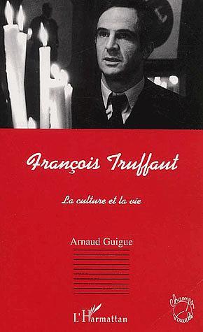 FRANÇOIS TRUFFAUT, La culture et la vie (9782747524919-front-cover)