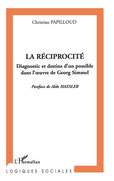 La réciprocité, Diagnostic et destins d'un possible dans l'uvre de Georg Simmel (9782747544023-front-cover)