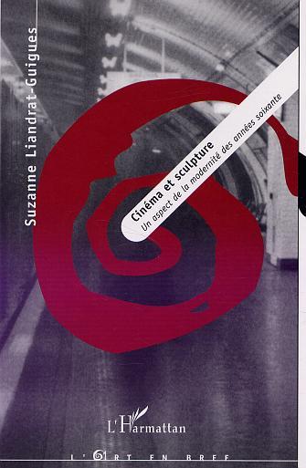 CINÉMA ET SCULPTURE, Un aspect de la modernité des années soixante (9782747528276-front-cover)