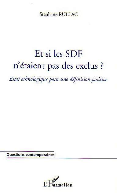 Et si les SDF n'étaient pas des exclus ?, Essai ethnologique pour une définition positive (9782747578868-front-cover)