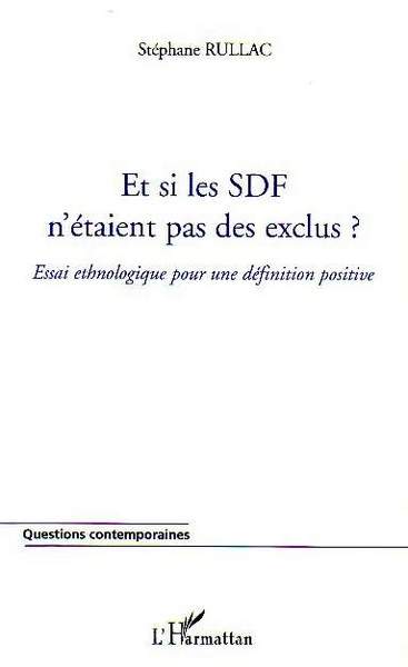 Et si les SDF n'étaient pas des exclus ?, Essai ethnologique pour une définition positive (9782747578868-front-cover)