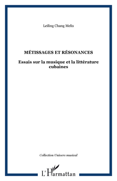 MÉTISSAGES ET RÉSONANCES, Essais sur la musique et la littérature cubaines (9782747520973-front-cover)