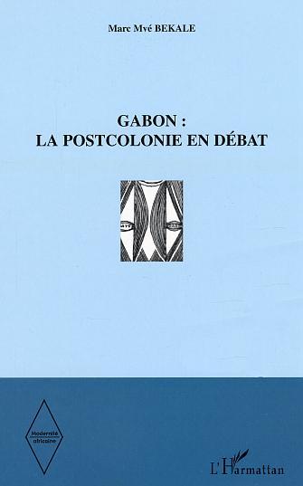 Gabon  la postcolonie en débat (9782747545099-front-cover)