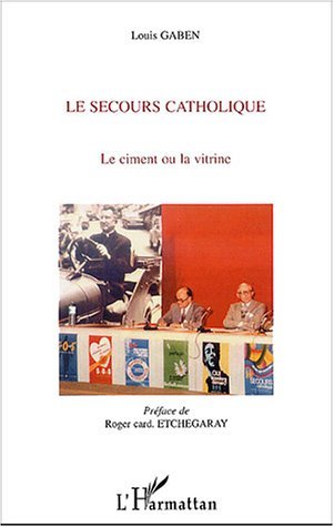 Le secours catholique, Le ciment ou la vitrine (9782747559546-front-cover)