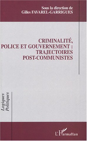 Criminalité, police et gouvernement : trajectoires post-communistes (9782747555548-front-cover)