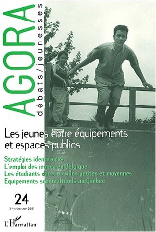 Agora - Débats / Jeunesses, Les jeunes entre équipements et espaces publics (9782747512800-front-cover)