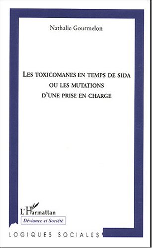 Les toxicomanes en temps de sida ou les mutations d'une prise en charge (9782747586467-front-cover)