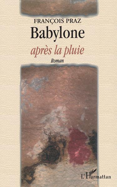 BABYLONE APRÈS LA PLUIE, Roman (9782747511049-front-cover)