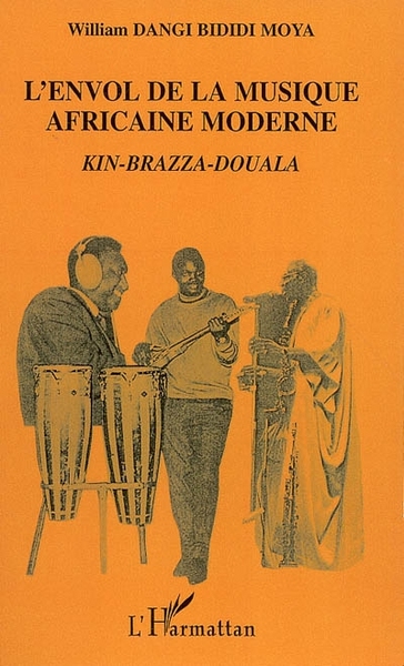 L'envol de la musique africaine moderne, Kin - Brazza - Douala (9782747573726-front-cover)