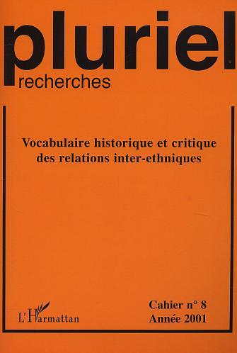 Pluriel Recherches, Vocabulaire historique et critique des relations inter-ethniques, Cahier n°8  Année 2001 (9782747512909-front-cover)