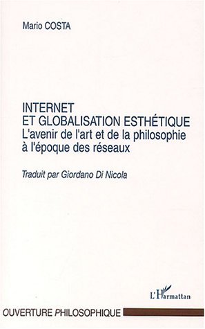 Internet et la globalisation esthétique, L'avenir de l'art et de la philosophie à l'époque des réseaux (9782747551885-front-cover)