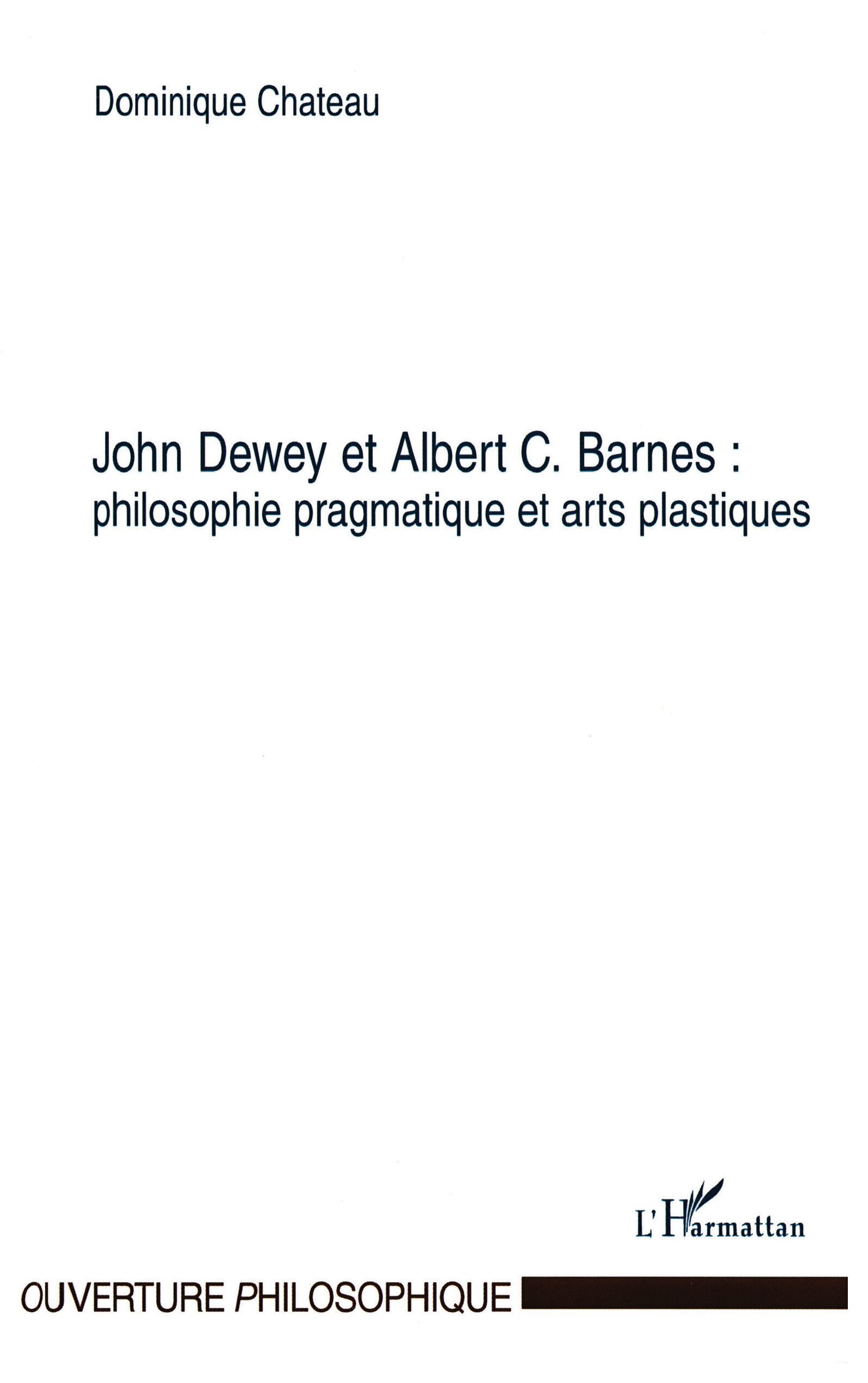 John Dewey et Albert C. Barnes : philosophie pragmatique et arts plastiques (9782747550901-front-cover)