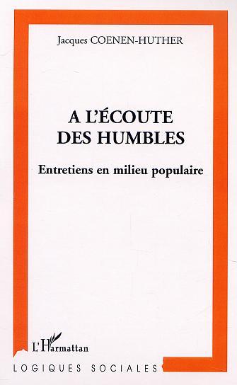 A L'ÉCOUTE DES HUMBLES, Entretiens en milieu populaire (9782747517492-front-cover)
