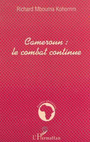 CAMEROUN : LE COMBAT CONTINUE (9782747501392-front-cover)