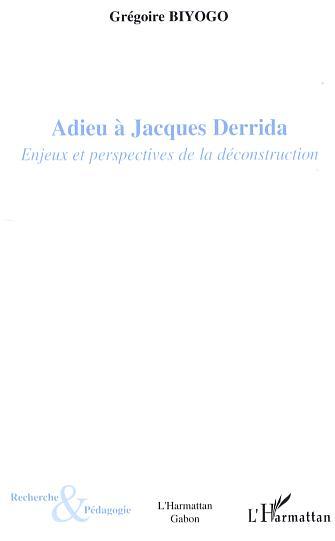 Adieu à Jacques Derrida, Enjeux et perspectives de la déconstruction (9782747590143-front-cover)
