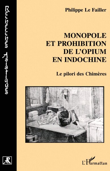 MONOPOLE ET PROHIBITION DE L'OPIUM EN INDOCHINE, Le pilori des Chimères (9782747503112-front-cover)