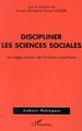 DISCIPLINER LES SCIENCES SOCIALES, Les usages sociaux des frontières scientifiques (9782747527200-front-cover)