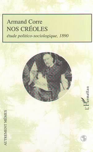 NOS CRÉOLES, Etude politico-sociologique, 1890 (9782747503013-front-cover)