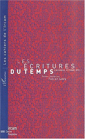 LES ÉCRITURES DU TEMPS (Musique, rythme, etc.) (9782747511100-front-cover)