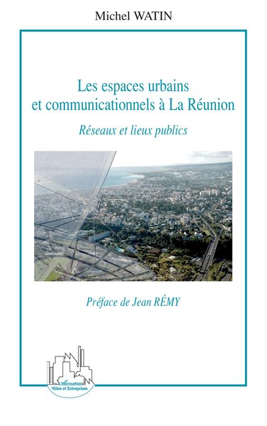 Les espaces urbains et communicationnels à La Réunion, Réseaux et lieux publics (9782747589758-front-cover)