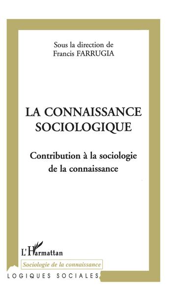 La connaissance sociologique, Contribution à la sociologie de la connaissance (9782747529846-front-cover)