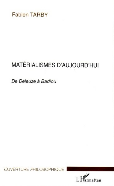 Matérialismes d'aujourd'hui, De Deleuze à Badiou (9782747596374-front-cover)