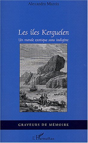 Les îles Kerguelen, Un monde exotique sans indigène (9782747541916-front-cover)