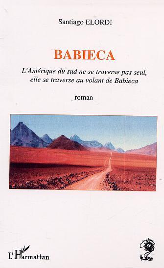 BABIECA, L'Amérique du Sud ne se travers pas seul, elle se traverse au volant de Babieca (9782747519151-front-cover)