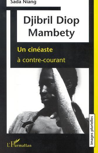 DJIBRIL DIOP MAMBETY, Un cinéaste à contre-courant (9782747520621-front-cover)