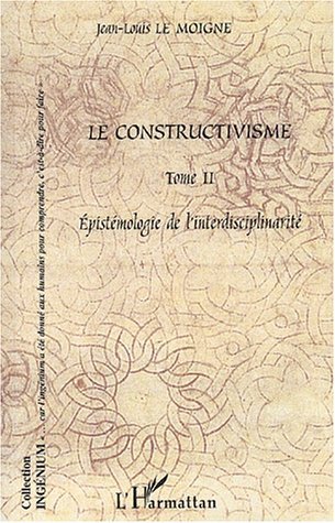 Le constructivisme, Tome II - Epistémologie de l' interdisciplinarité (9782747534710-front-cover)