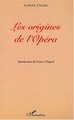 LES ORIGINES DE L'OPÉRA (9782747509718-front-cover)