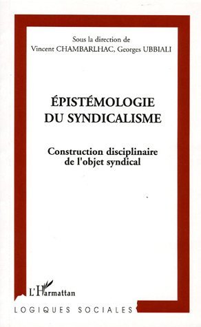 Epistémologie du syndicalisme, Construction disciplinaire de l'objet syndical (9782747585491-front-cover)