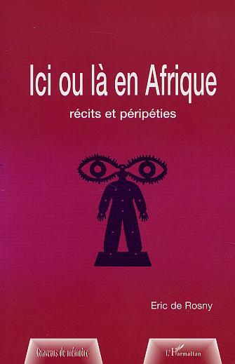 ICI OU LÀ EN AFRIQUE, Récits et péripéties (9782747520324-front-cover)