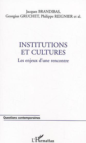 Institutions et cultures, Les enjeux d'une rencontre (9782747540438-front-cover)