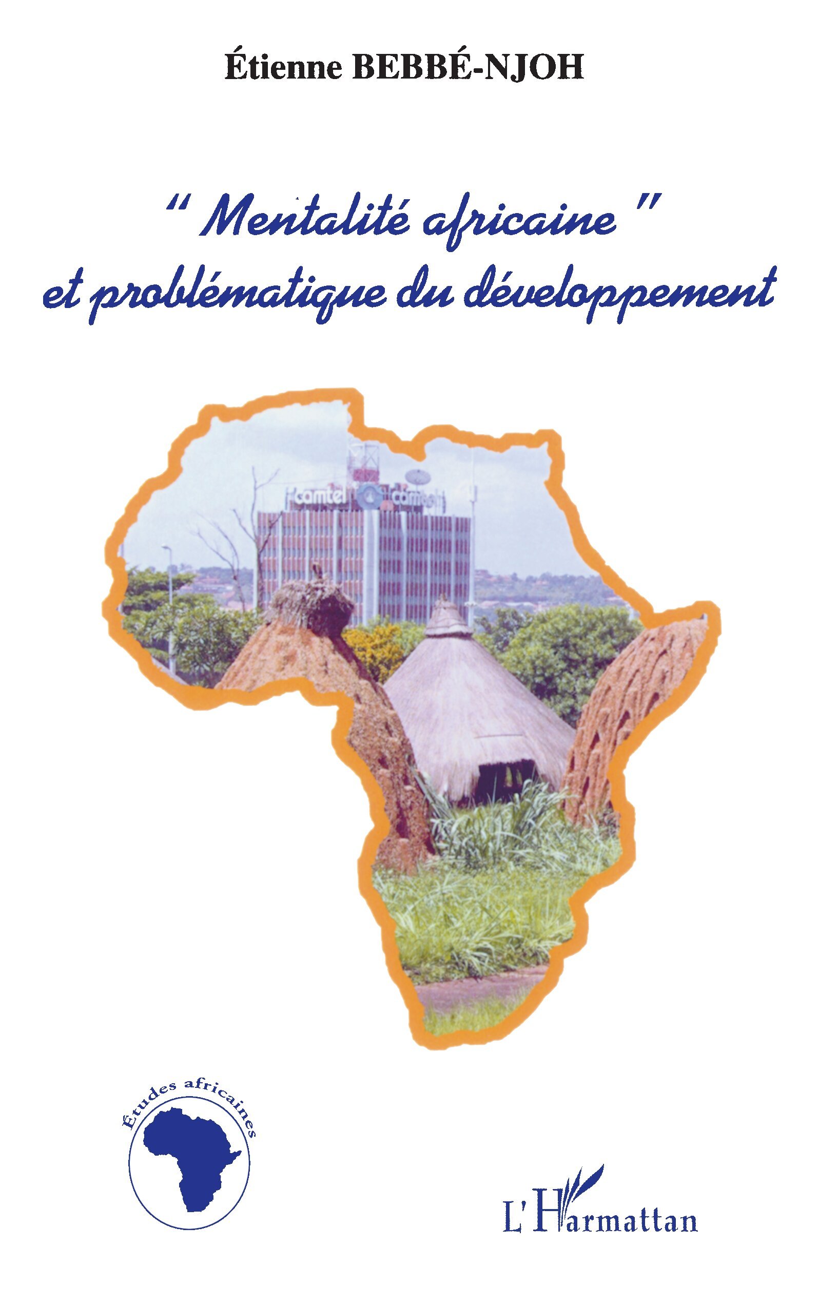 « MENTALITÉ AFRICAINE » ET PROBLÉMATIQUE DU DÉVELOPPEMENT (9782747528351-front-cover)