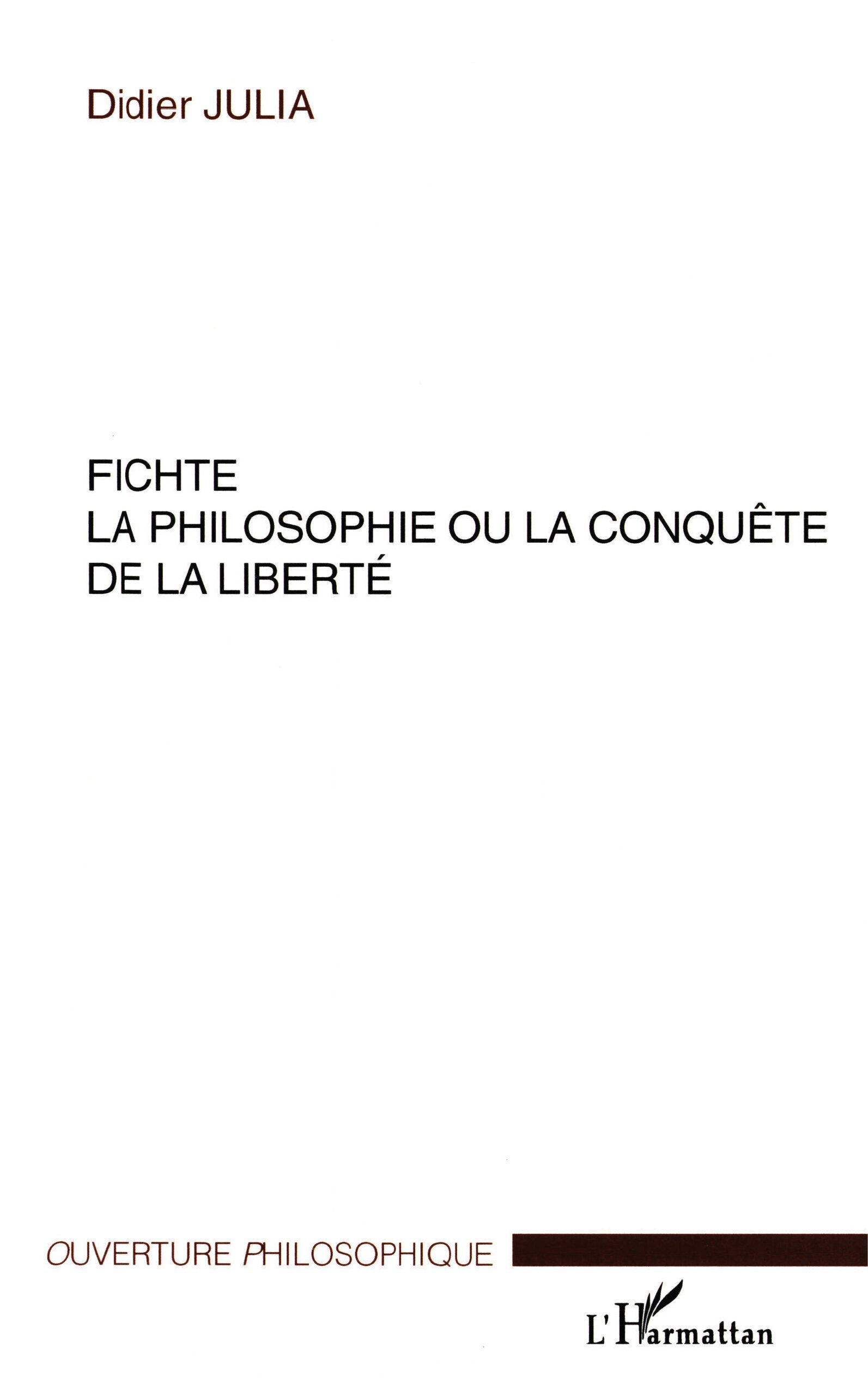 FICHTE LA PHILOSOPHIE OU LA CONQUÊTE DE LA LIBERTÉ (9782747522762-front-cover)