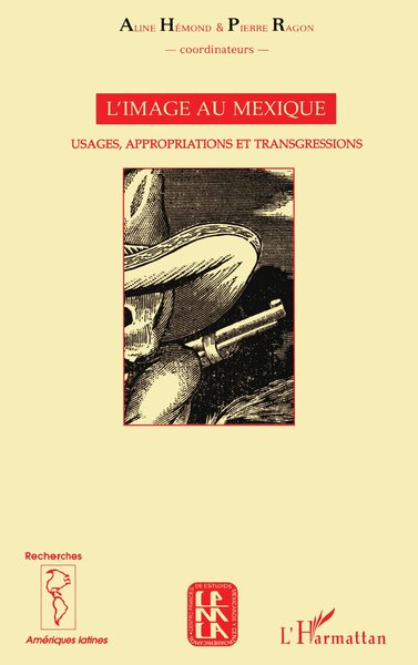 L'IMAGE AU MEXIQUE, Usages, appropriations et transgressions (9782747513333-front-cover)