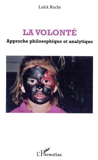 La volonté, Approche philosophique et analytique (9782747562621-front-cover)