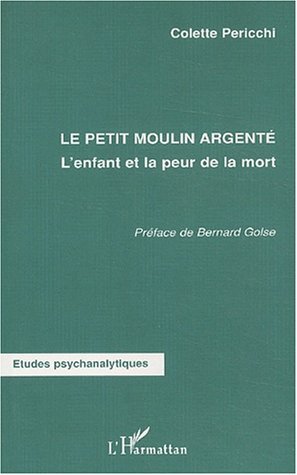 LE PETIT MOULIN ARGENTÉ, L'enfant et la peur de la mort (9782747533973-front-cover)